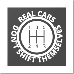 Real Cars don't shift themselves Posters and Art